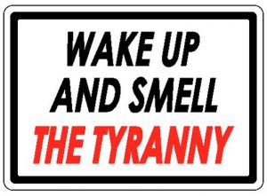 wake-up-and-smell-tyranny